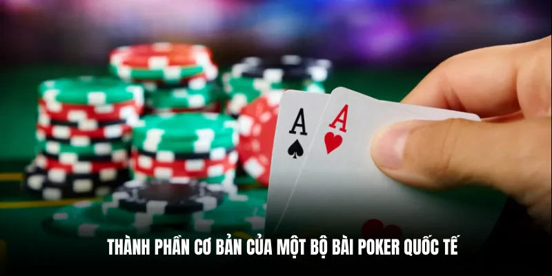 Thành phần cơ bản của một bộ bài poker quốc tế.
